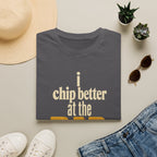 I Chip Better at the Bar T-shirt