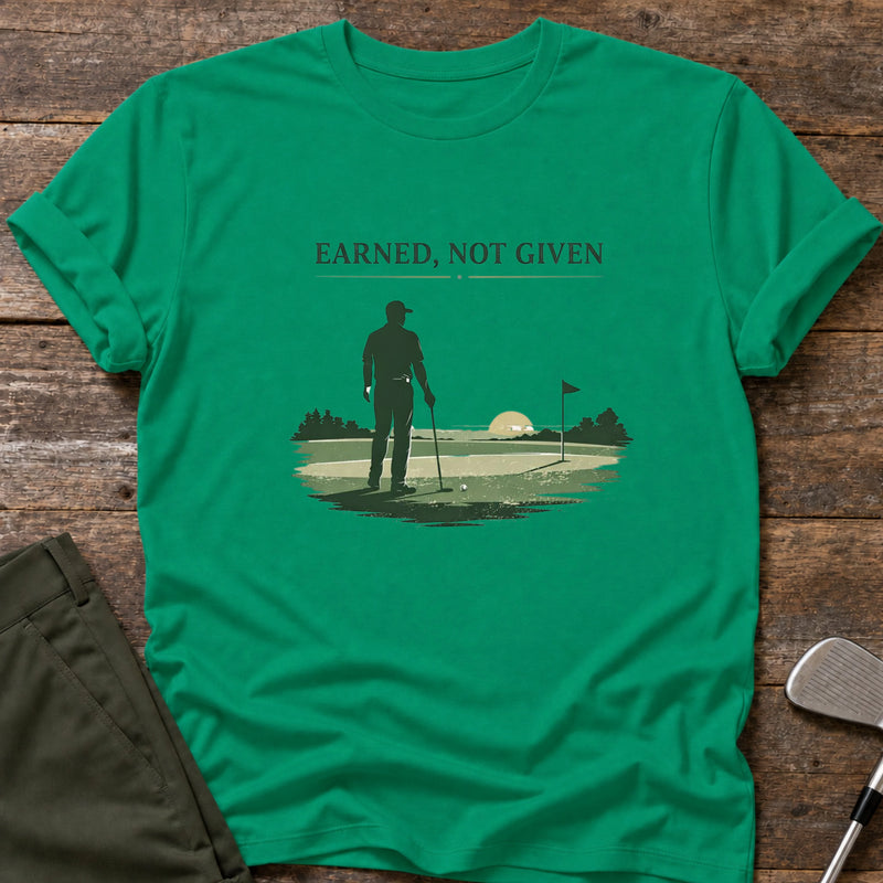 "Earned, Not Given" Motivational T-shirt