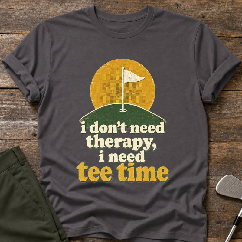 "I Don't Need Therapy, I Need Tee Time" T-shirt